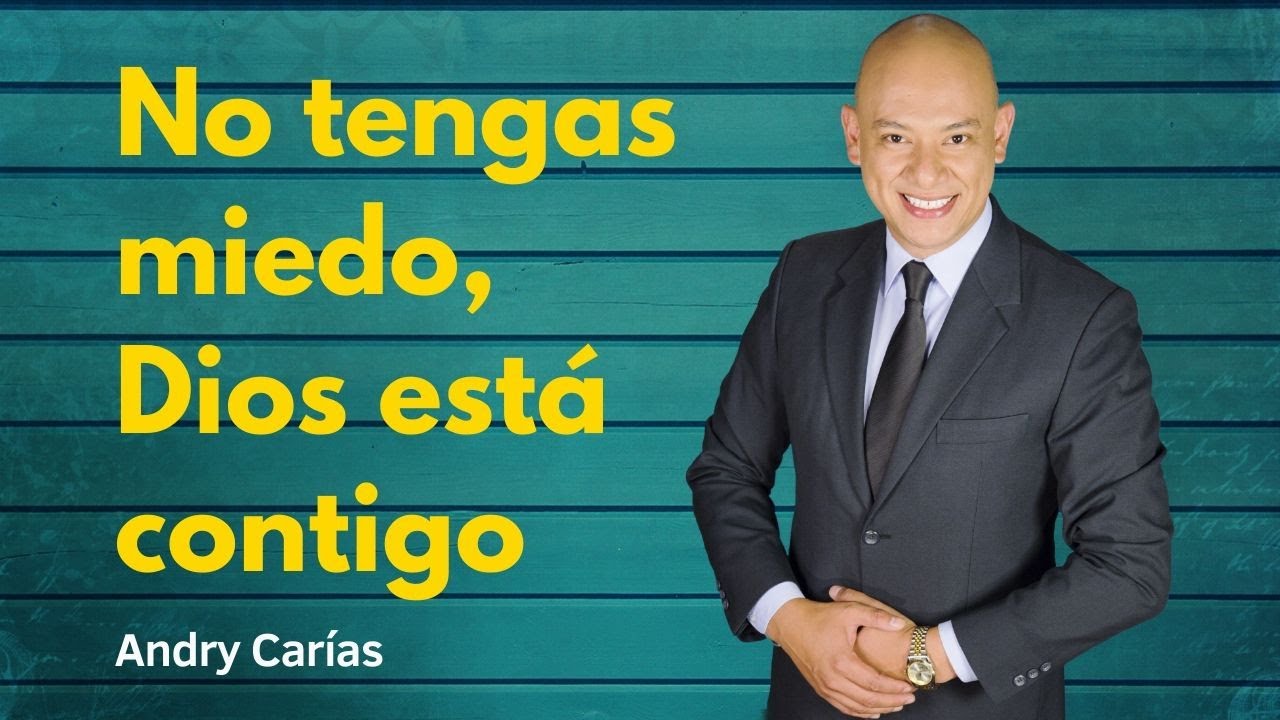 No tengas miedo, Dios está contigo - Andry Carías