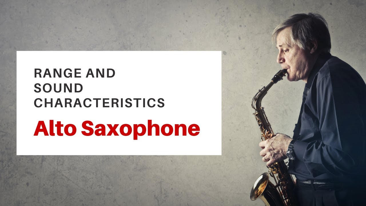 Range and Sound Characteristics   Alto Saxophone