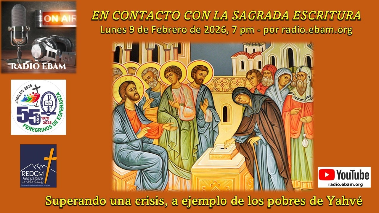 Superando una crisis, a ejemplo de los pobres de Yahvé - RADIO EBAM - Febrero 9 2026