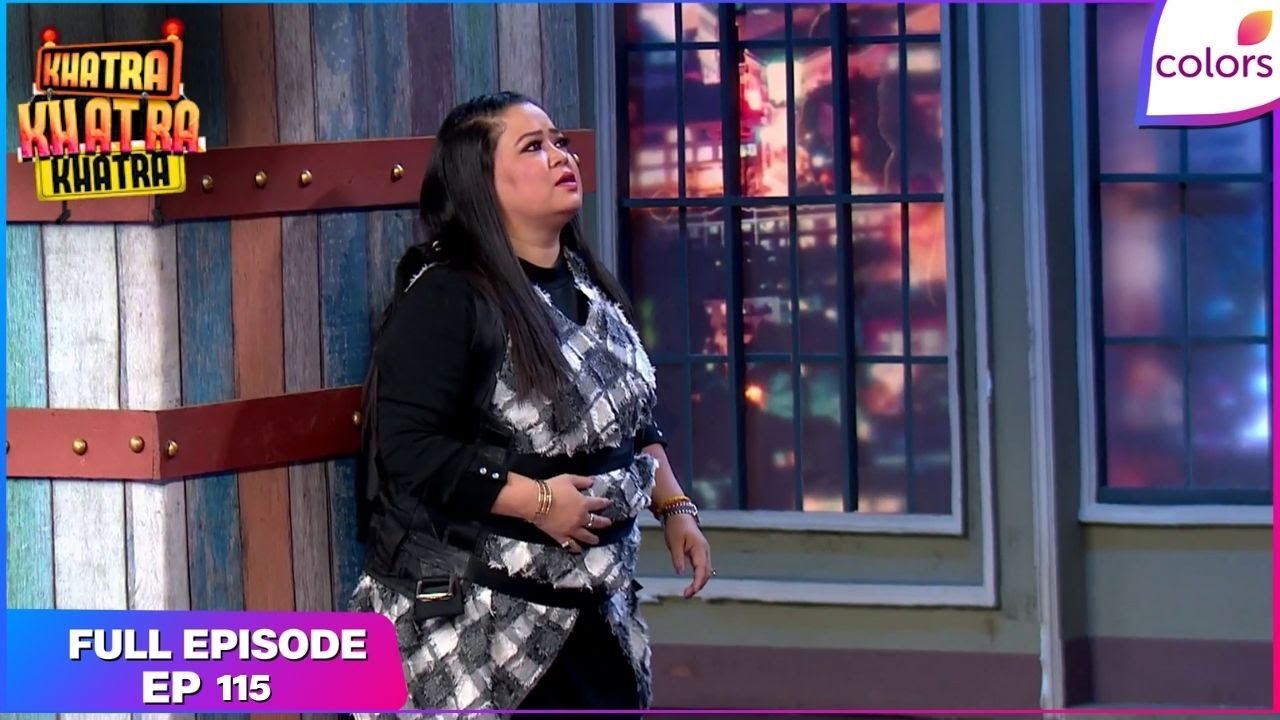 Khatra Khatra Khatra | Full Ep. 115 | Bharti flirts with Karan Singh Grover! | Colors TV