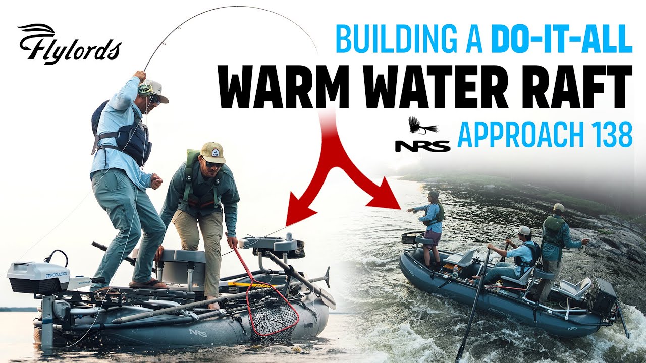 Building the ULTIMATE Do-It-All Warm Water Raft with the NRS Approach 138