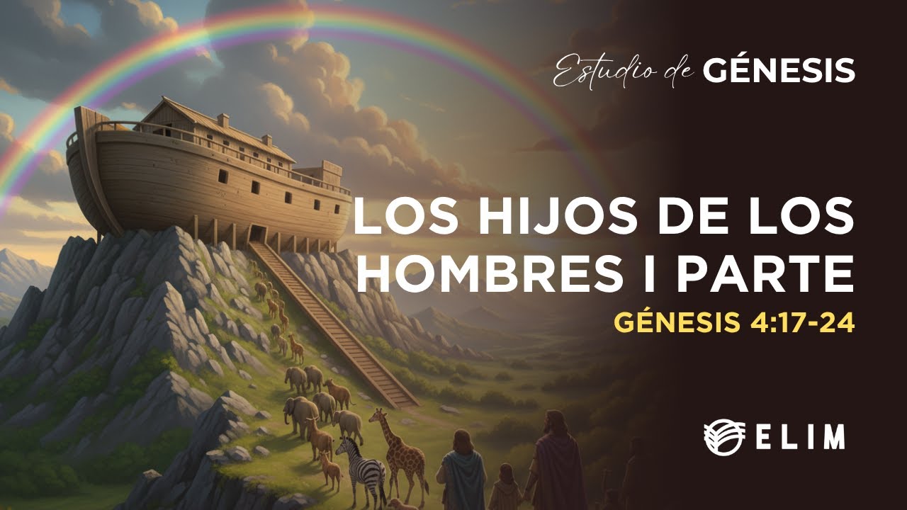 Los hijos de los hombres I Parte | Génesis 4:17-24 | Estudio Bíblico