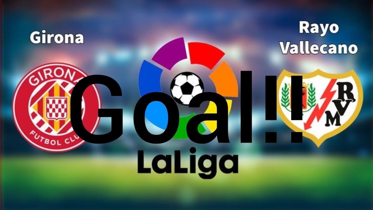 Girona vs rayo vallecano 