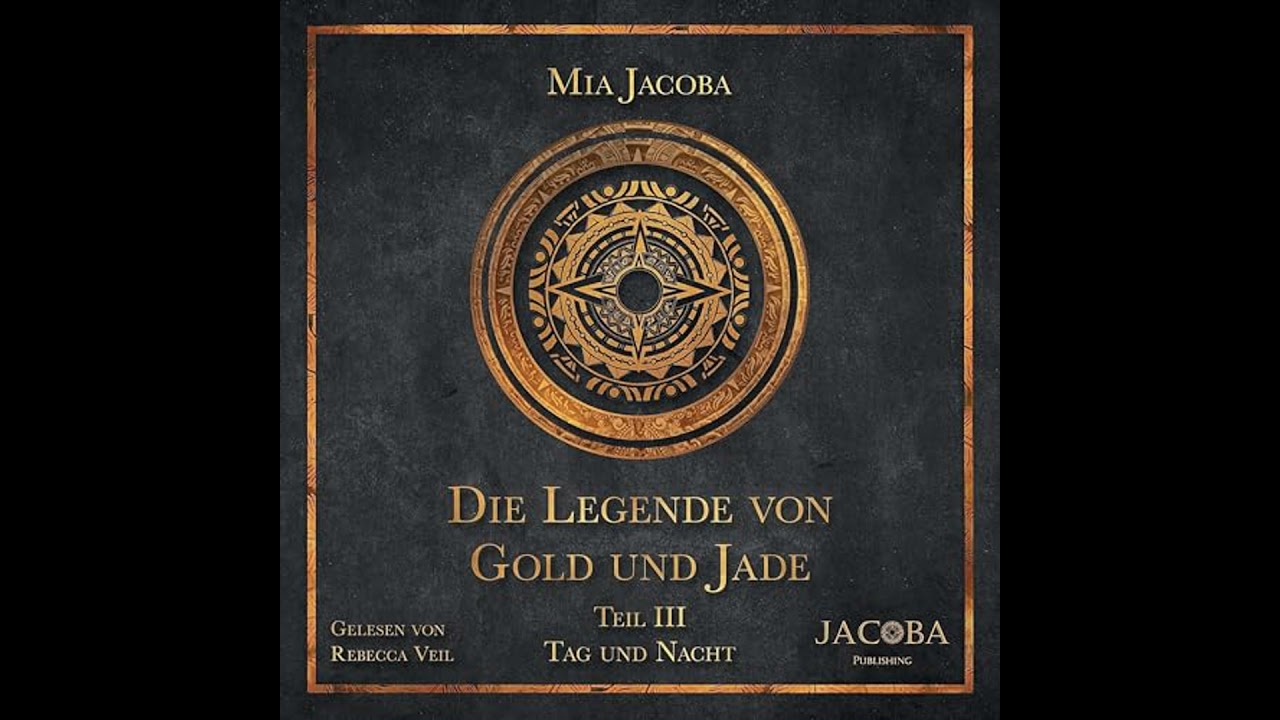 Die Legende von Gold und Jade 3: Tag und Nacht von Mia Jacoba | Vollst&auml;ndiges H&ouml;rbuch