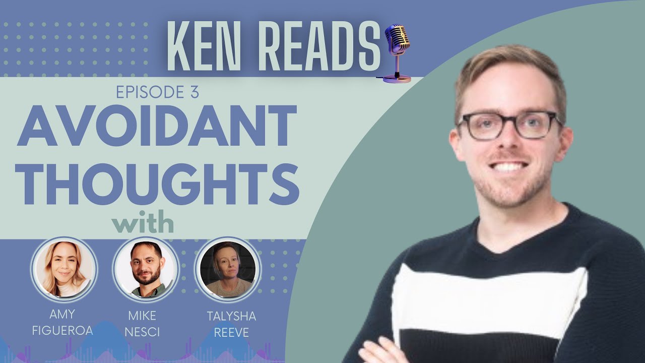 KEN READS - AVOIDANT THOUGHTS | EPISODE 3