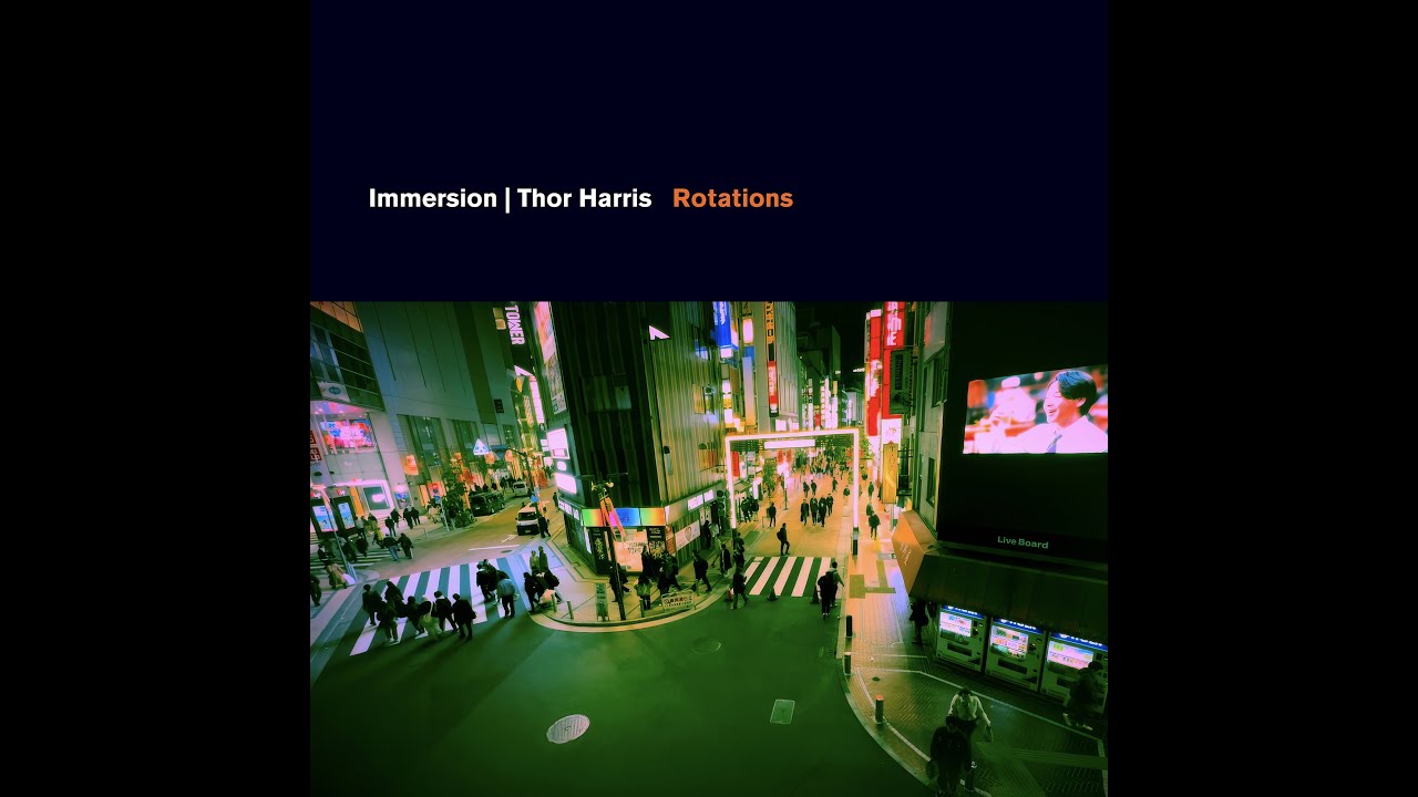Immersion | Thor Harris -  Rotations