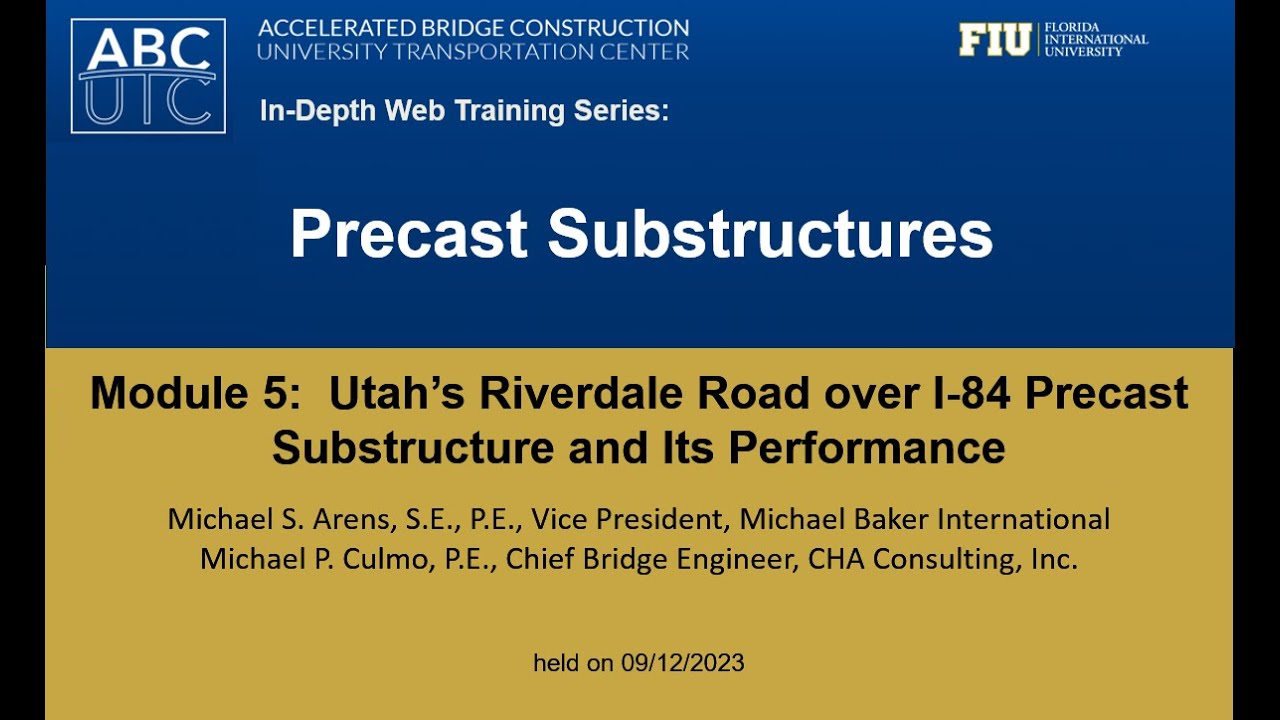 Module 5: Utah&rsquo;s Riverdale Road over I-84 Precast Substructure and Its Performance
