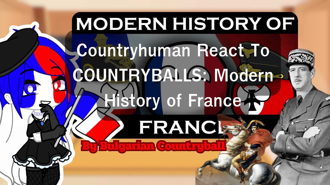 CountryHuman React To COUNTRYBALLS: Modern History of France (full) { Gach x CH }