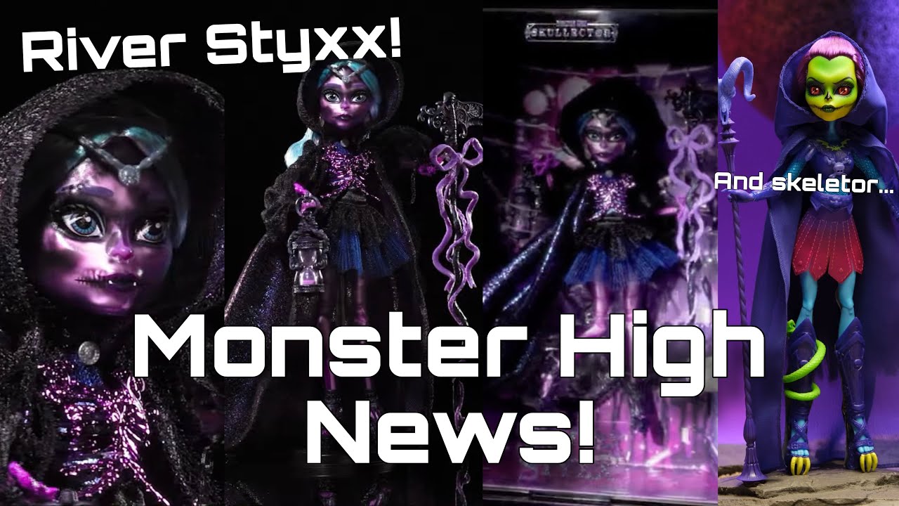 MONSTER HIGH NEWS! RIVER STYXX RETURNS! New collector doll + MOTU Skeletor Skullector revealed! 