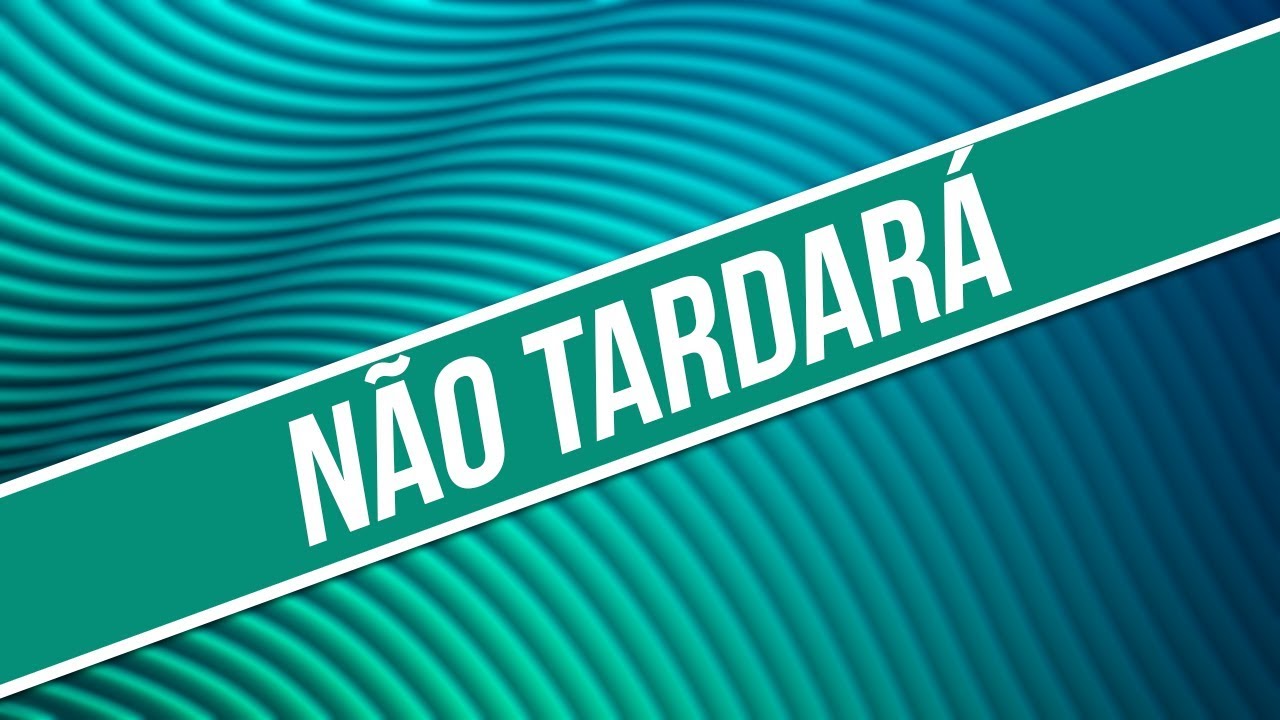 NÃO TARDARÁ / CORINHOS