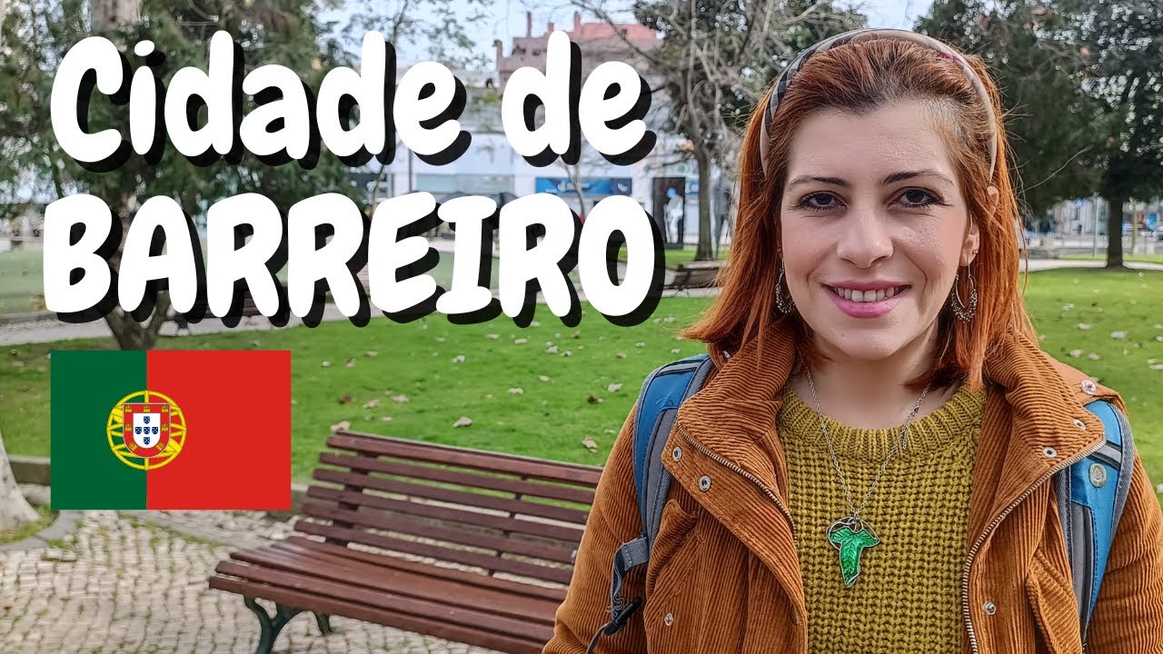 A CIDADE DE BARREIRO EM PORTUGAL - Local Onde Milhares de Brasileiros Est&atilde;o