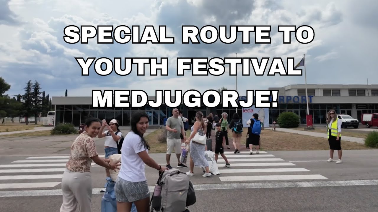 SPECIAL ROUTE TO YOUTH FESTIVAL MEDJUGORJE!