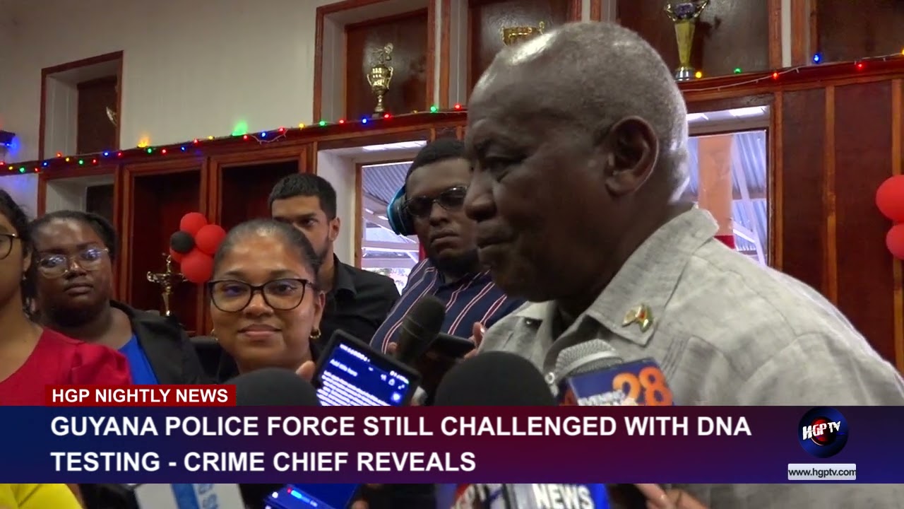 GUYANA POLICE FORCE STILL CHALLENGED WITH DNA TESTING  - CRIME CHIEF REVEALS