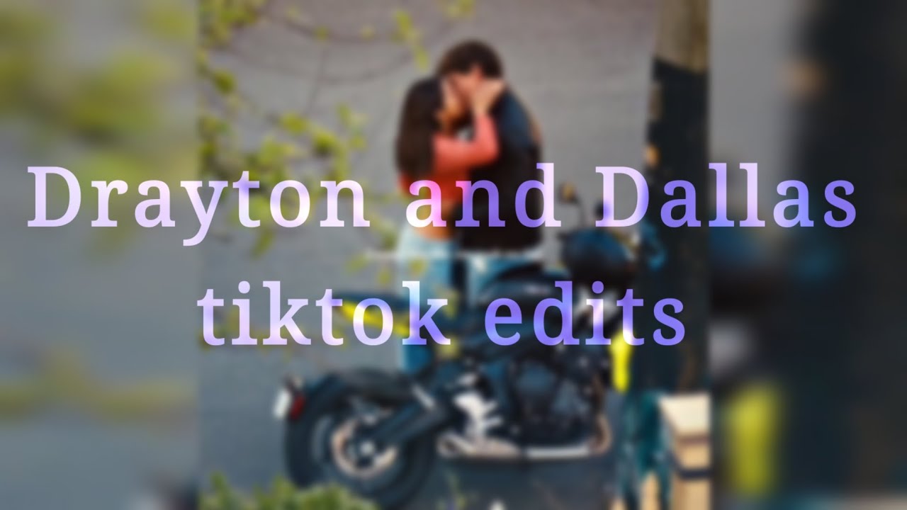 Drayton and Dallas tiktok edits