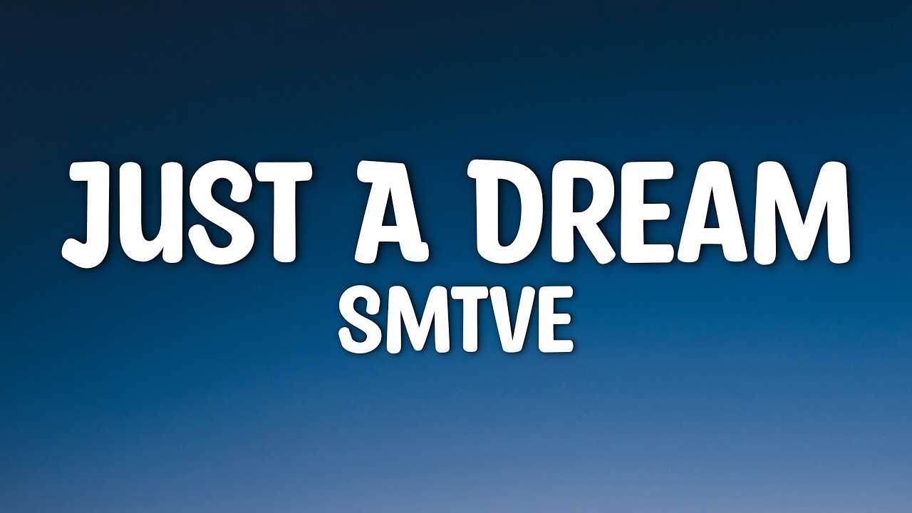 Smtve - Just A Dream (Lyrics)
