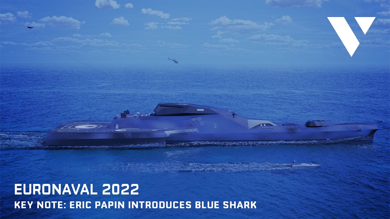 [EURONAVAL 2022] KEY NOTE - Eric Papin introduces Blue Shark