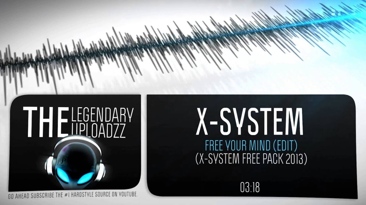 X-System - Free Your Mind (Edit) [FULL HQ + HD FREE RELEASE]