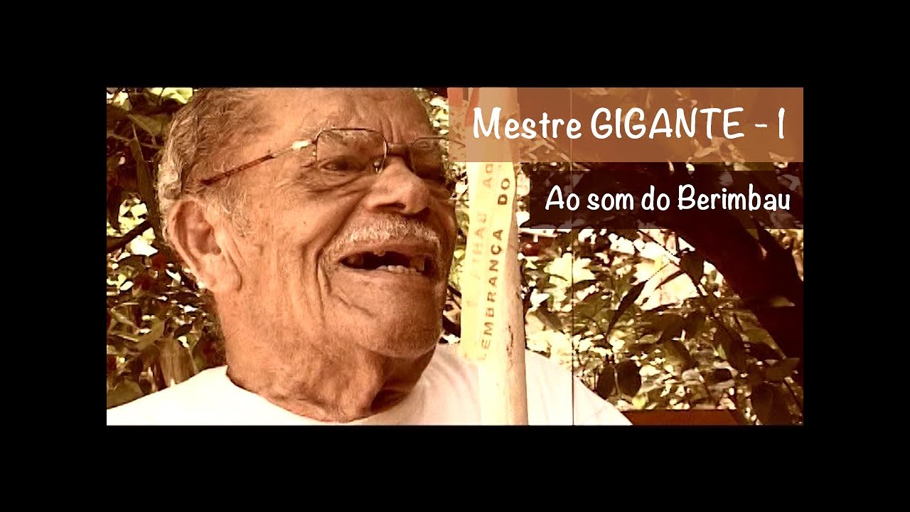 Mestre Gigante - 1 | Ao som do Berimbau