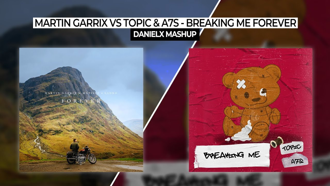 Martin Garrix vs Topic & A7S - Breaking Me Forever (DanielX Mashup)