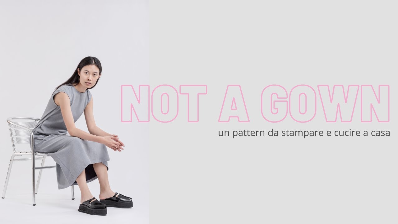 Not A Gown - Pattern da cucire - Video tutorial // Variante con sbieco