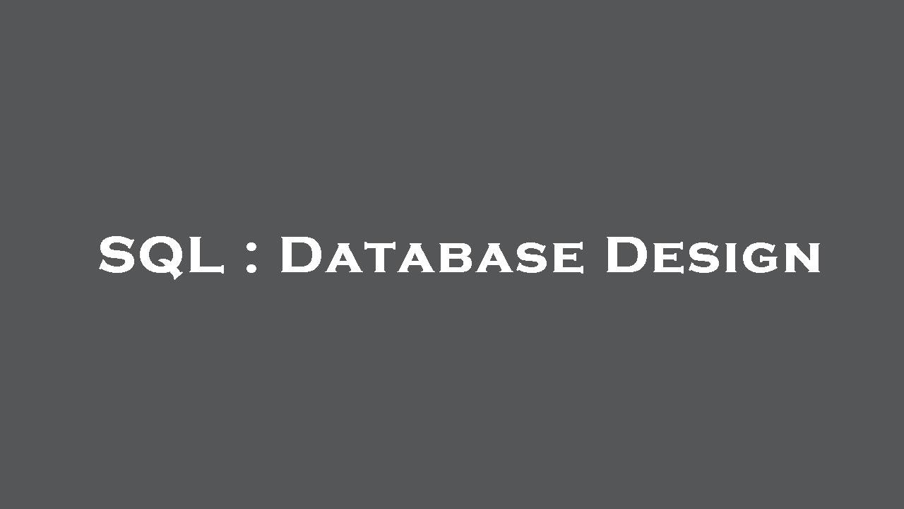 SQL : Database Design