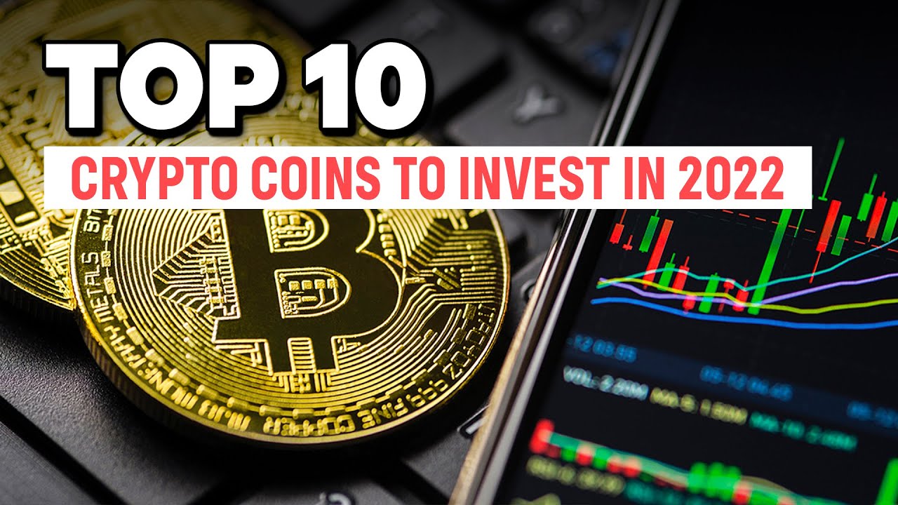 Top 10 Crypto Coins To Invest In 2022