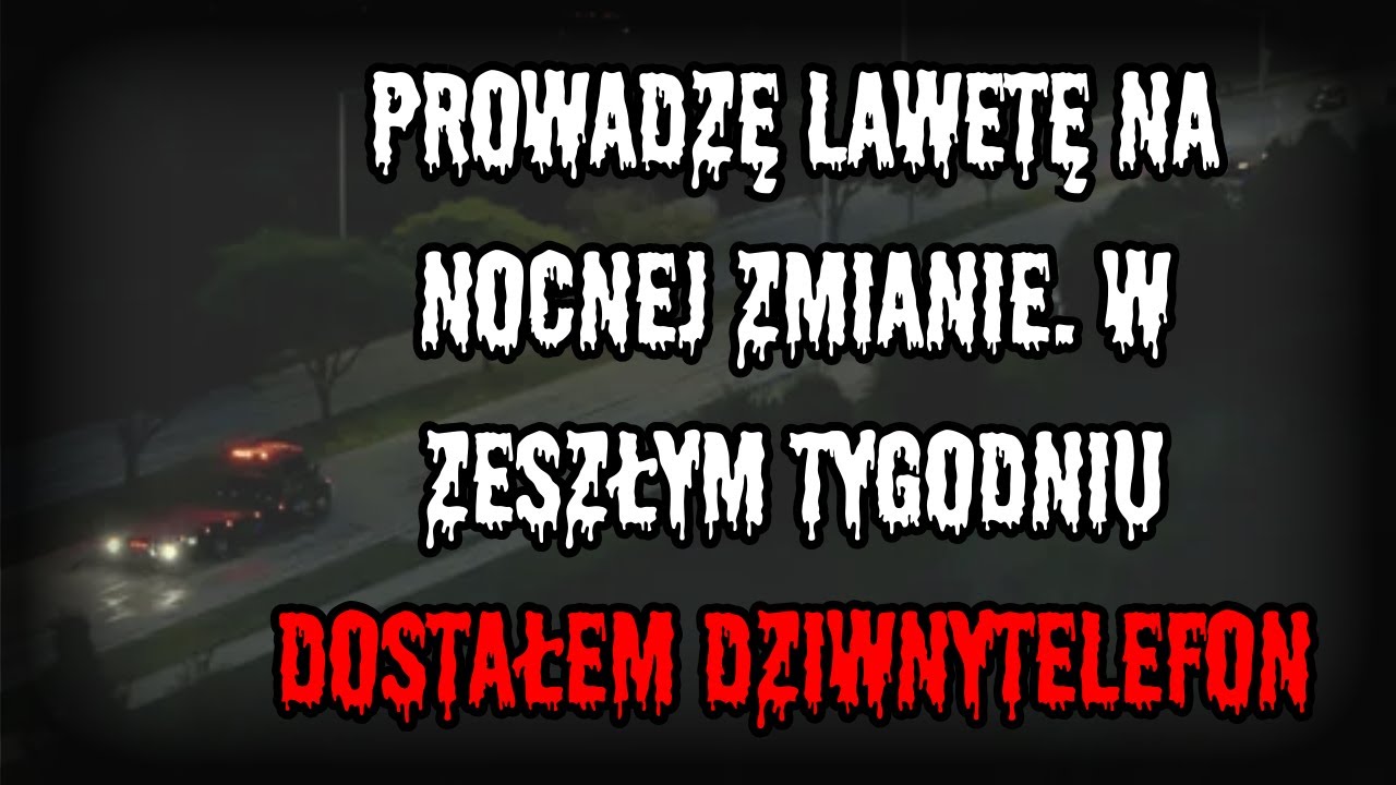 Prowadzę lawetę na nocnej zmianie. W zeszłym tygodniu dostałem dziwny telefon  - CreepyPasta[PL]