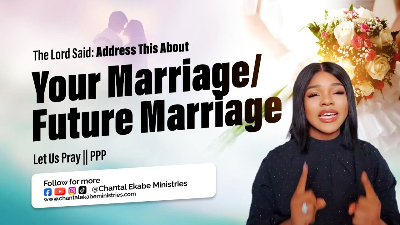The Lord Said Address This About Your Marriage/Future Marriage. Let’s Pray