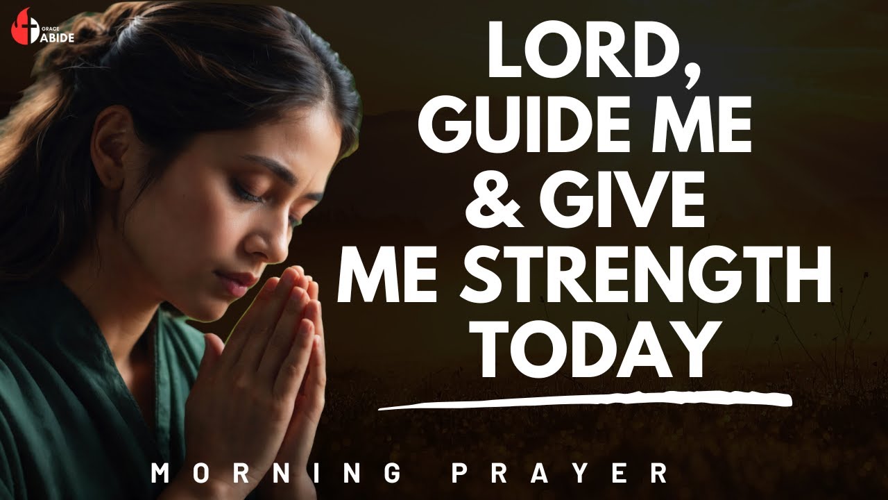 Lord, Guide Me in Your Righteousness and Give Me Strength for Today | Uplifting Morning Prayer