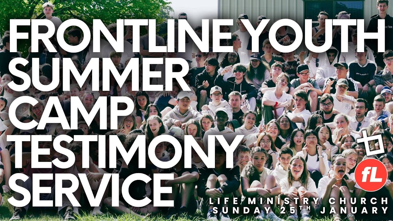 FRONTLINE YOUTH SUMMER CAMP TESTIMONY SERVICE  | Sunday 25th January | Life Ministry Church