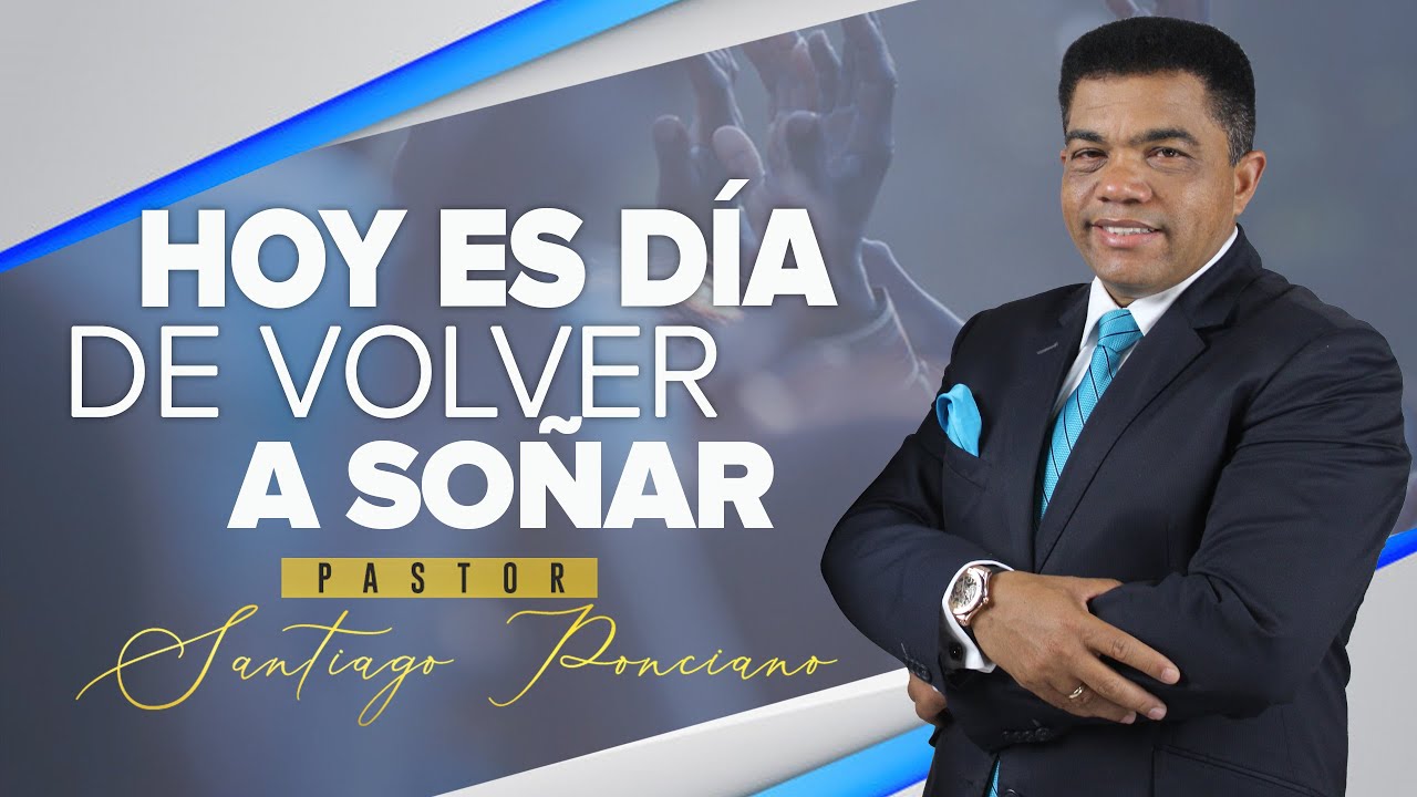 Apóstol Santiago Ponciano   I    Hoy es día de volver a soñar