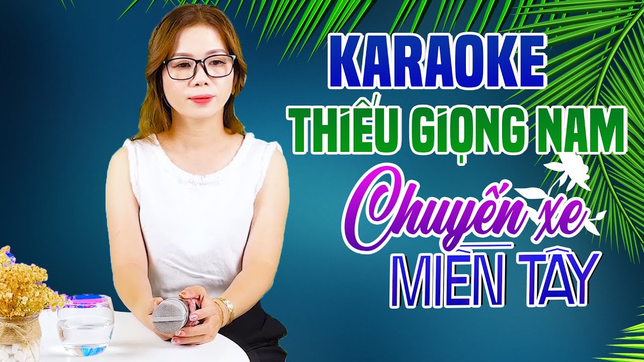 Karaoke Song Ca | CHUYẾN XE MIỀN TÂY - Thiếu Giọng Nam | Song Ca Với Lê Liễu