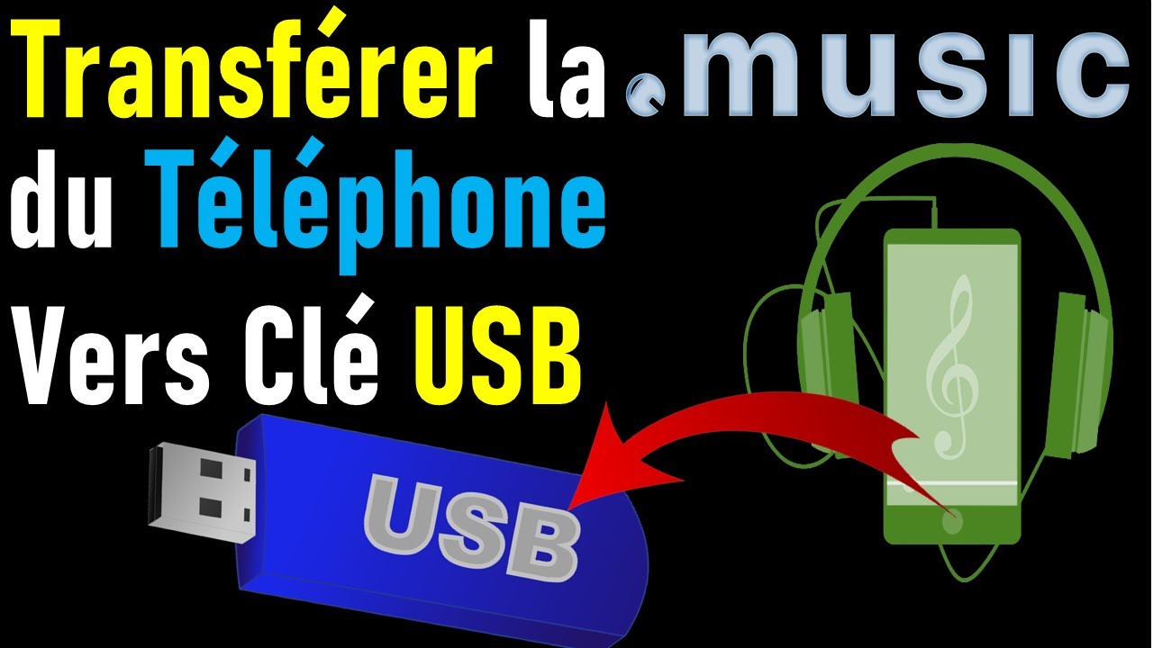 COMMENT TRANSFERER LA MUSIQUE D'UN TELEPHONE VERS UNE CLE USB