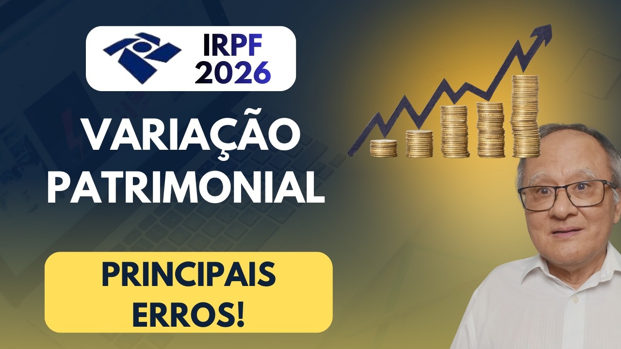IRPF 2026: Analise a Variação Patrimonial e Evite ERROS!