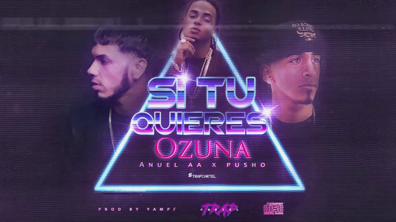 Ozuna x Anuel AA x Pusho - Si Tu Quieres