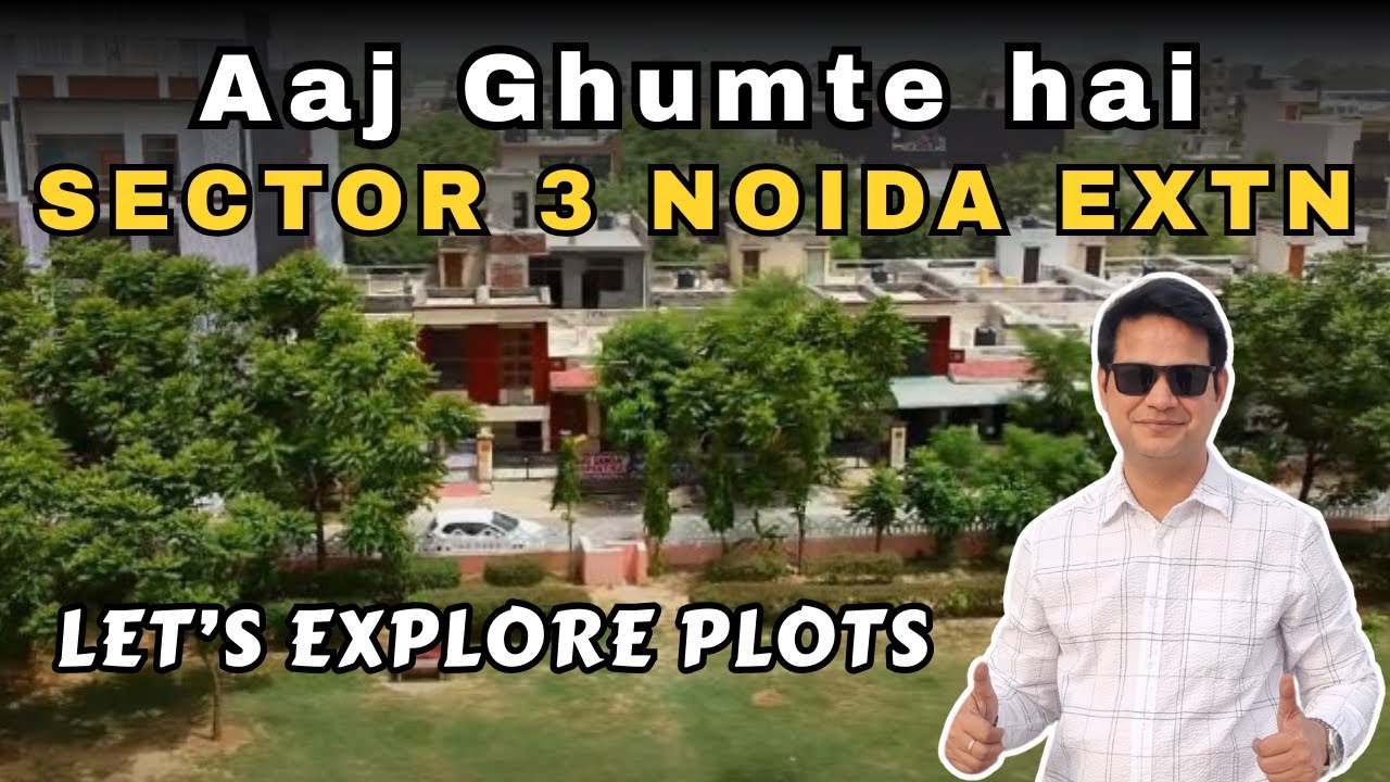 SECTOR - 3 /AUTHORITY PLOTS / NOIDA EXTENSION 