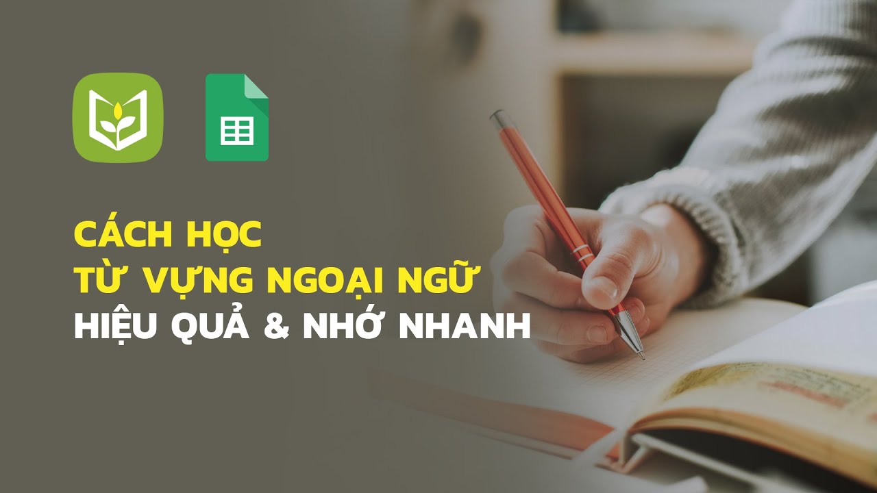 Cách Học Tiếng Anh Hiệu Quả - Phương Pháp Học Từ Vựng Ngoại Ngữ