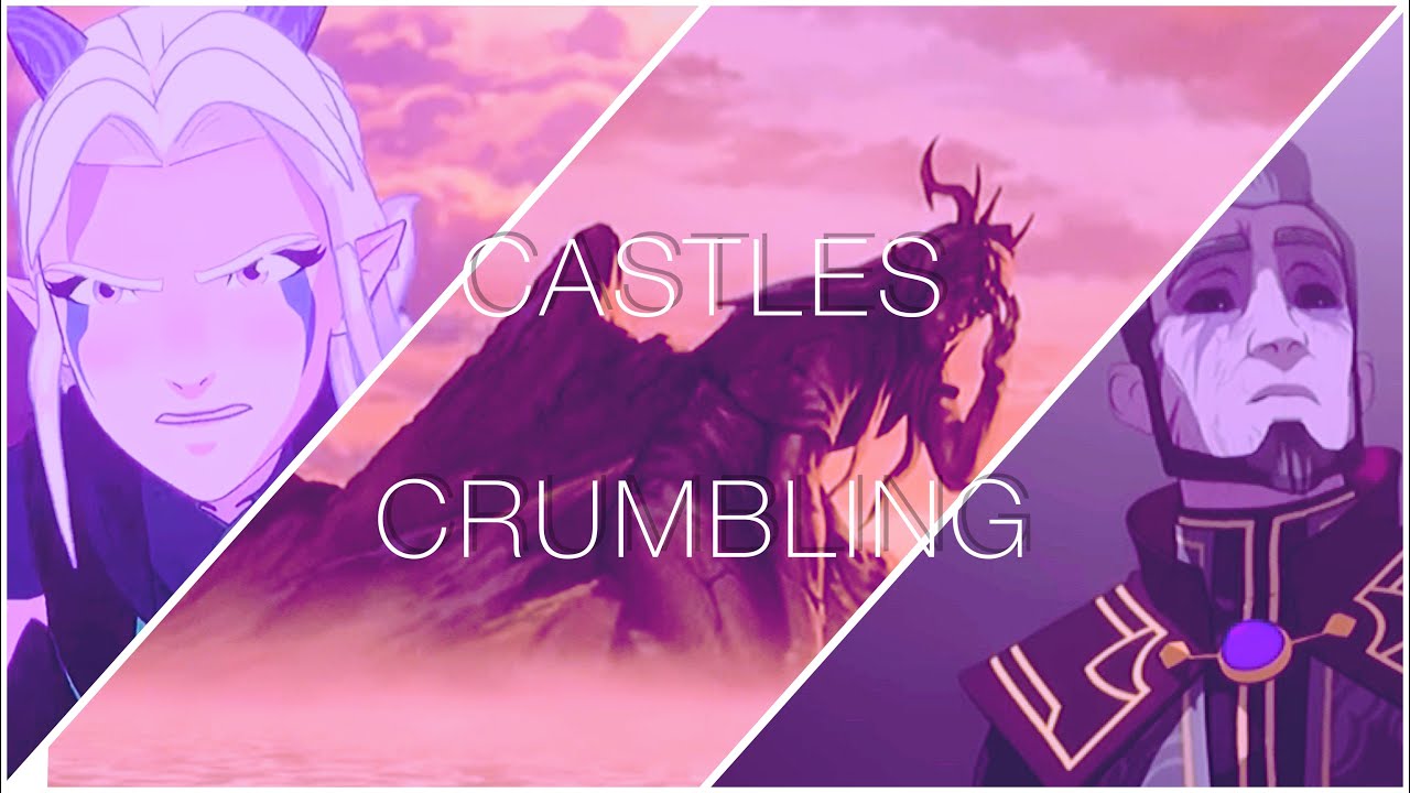 Castles Crumbling || The Dragon Prince