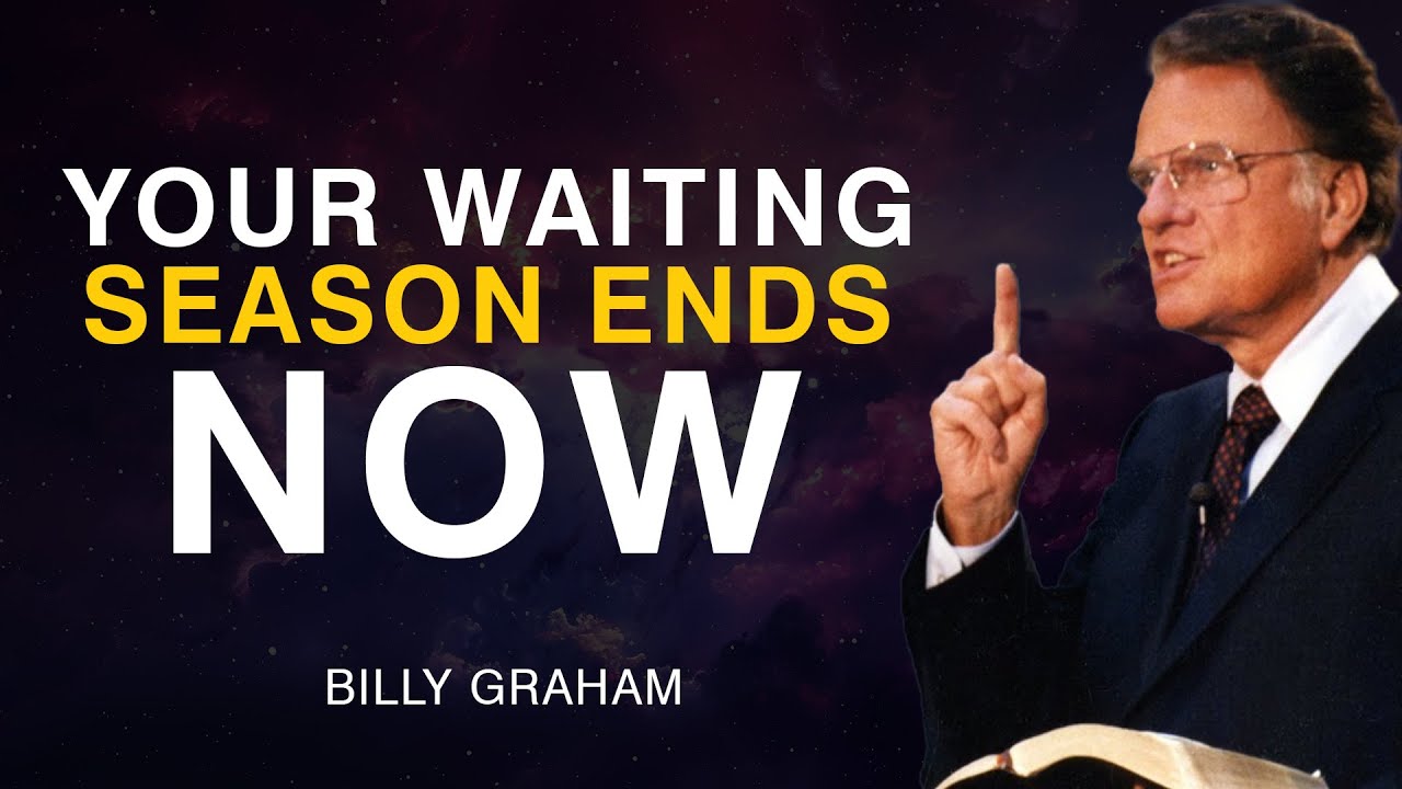 God Is Ending the Season of Delay in Your Life - Billy Graham
