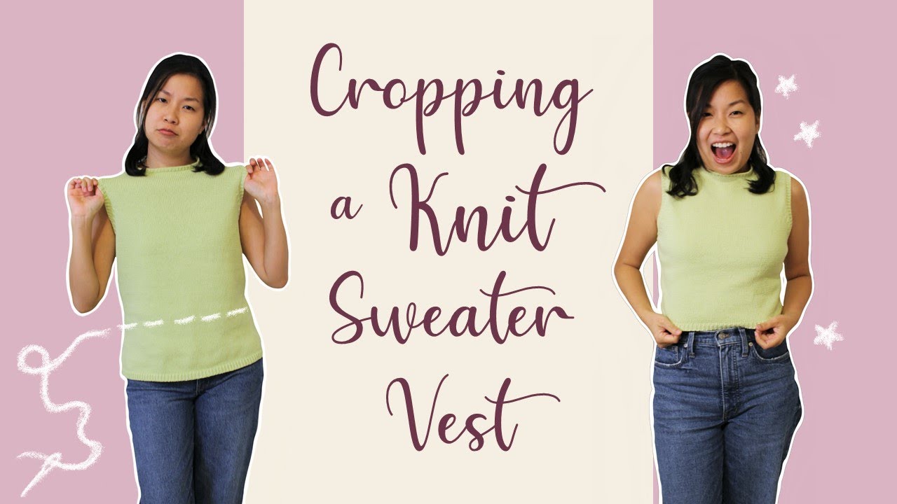 Cropping a Knit Sweater Vest (without a sewing machine/serger)