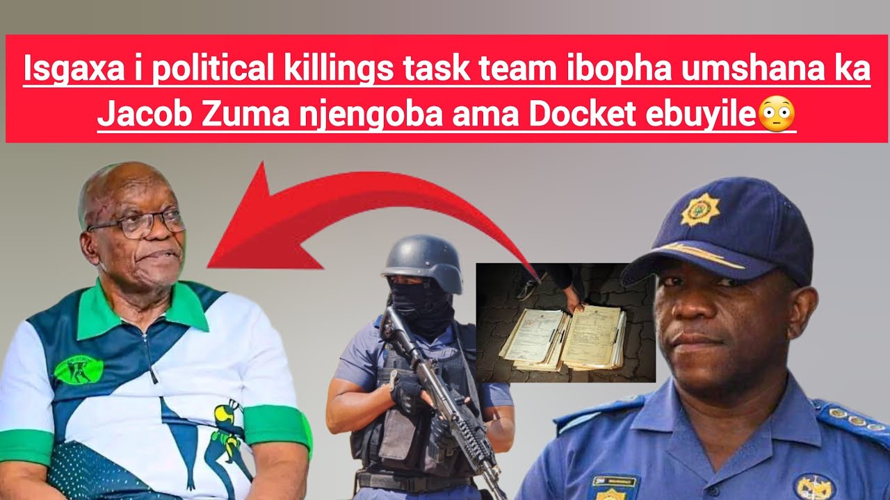 Isgaxa political killings task team ibopha umshana ka Jacob Zuma oyi MK njengoba ama Docket ebuyile😳
