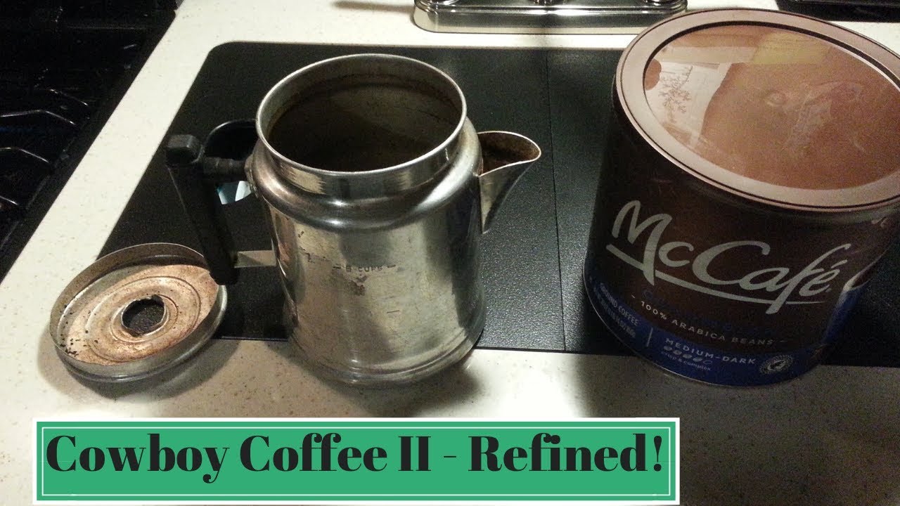Cowboy Coffee II  New and improved for Campers.