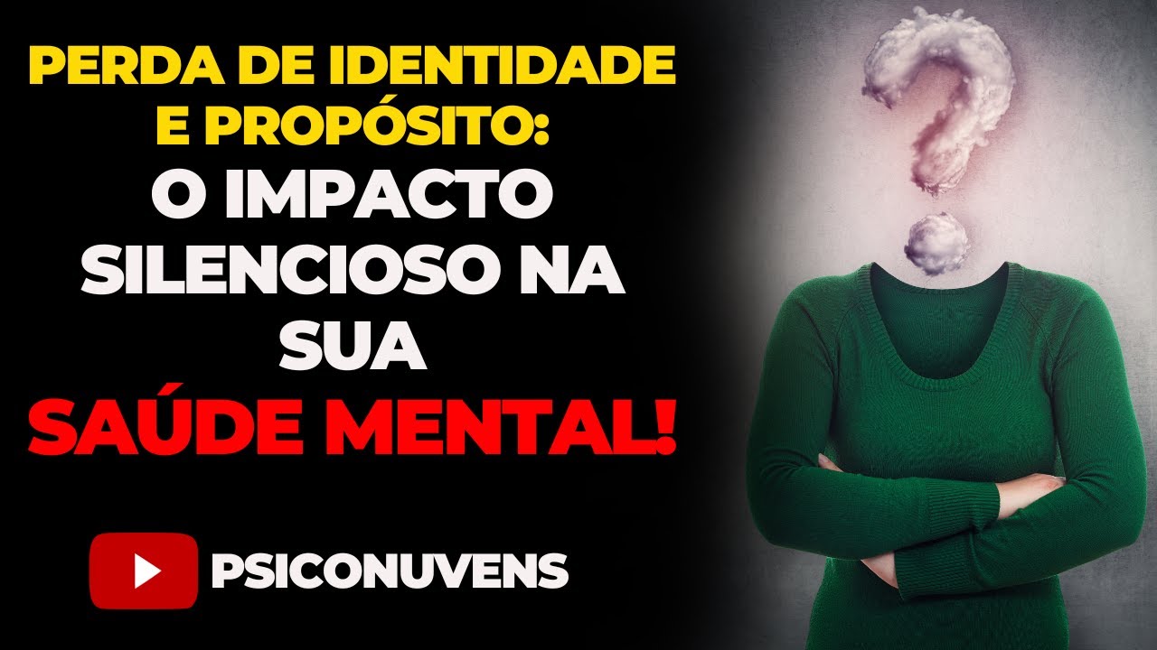 Perda de Identidade e Prop&oacute;sito: O Impacto Silencioso na sua Sa&uacute;de Mental!
