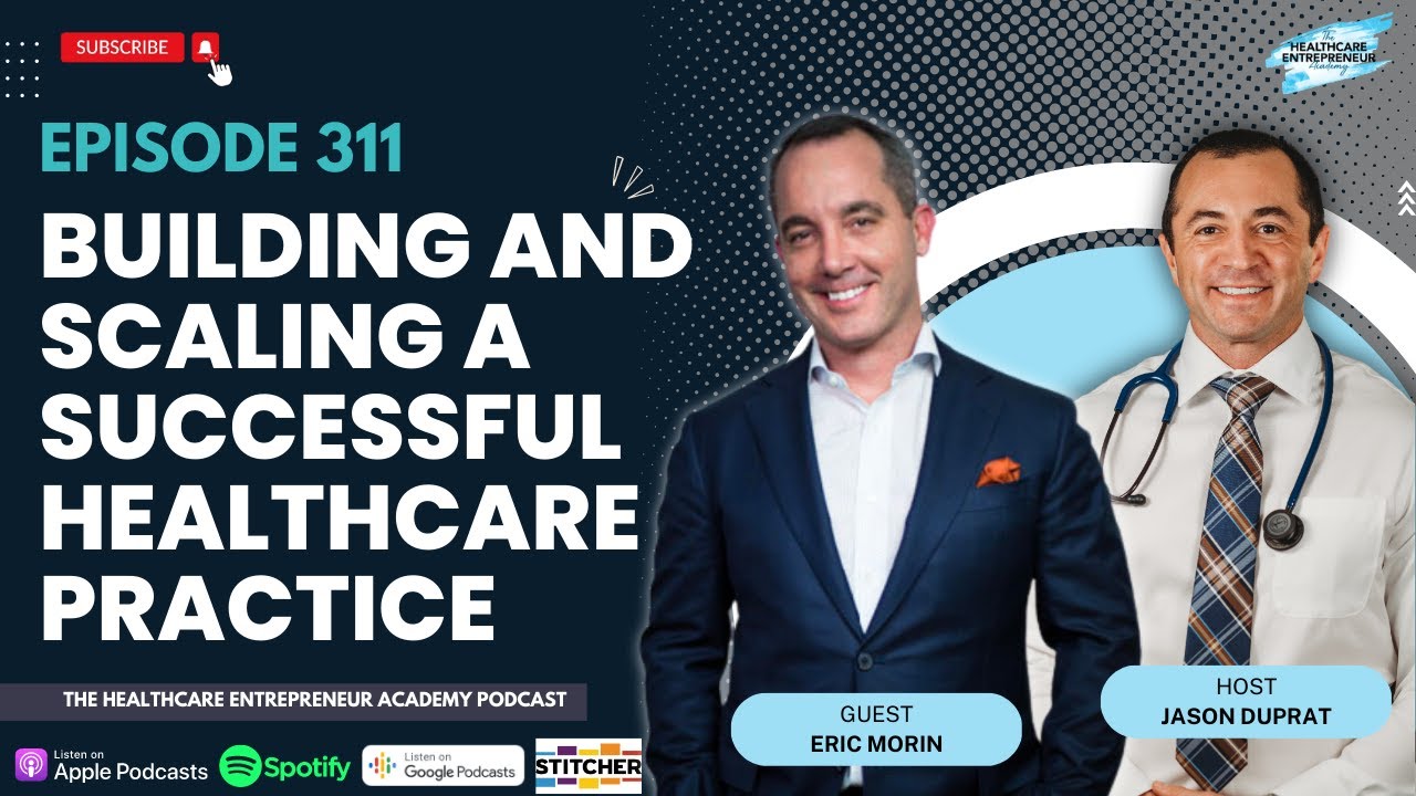 Eric Morin: Building and Scaling a Successful Healthcare Practice