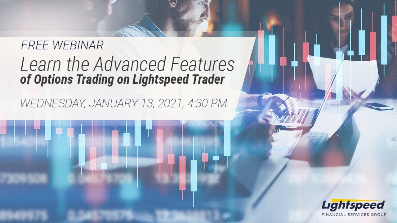 Learn the Advanced Features of Options Trading on Lightspeed Trader