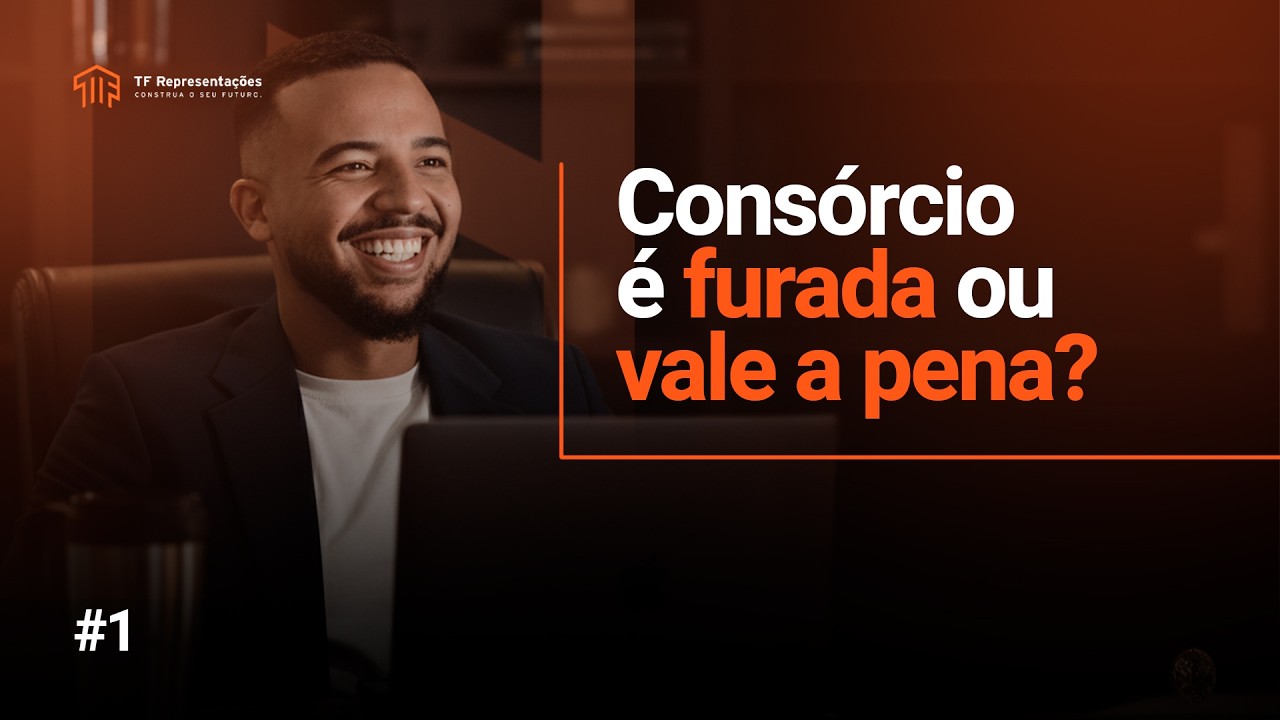 CONSÓRCIO É FURADA OU VALE A PENA?
