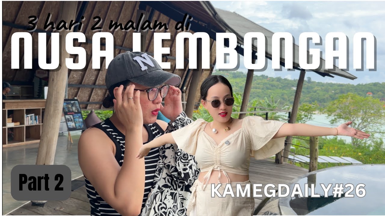 KAMEGDAILY#27 - 3 HARI 2 MALAM DI NUSA LEMBONGAN