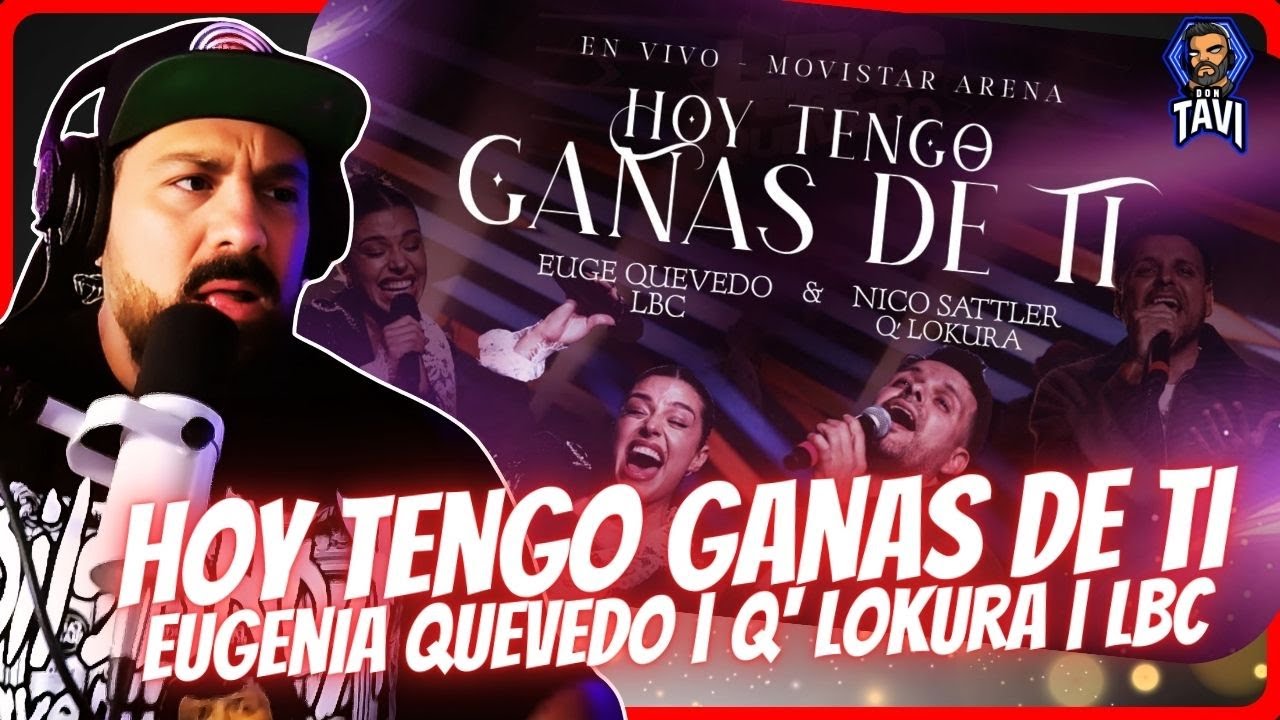 REACCION A Hoy Tengo Ganas De Ti (En Vivo) - Eugenia Quevedo | Q' Lokura | LBC