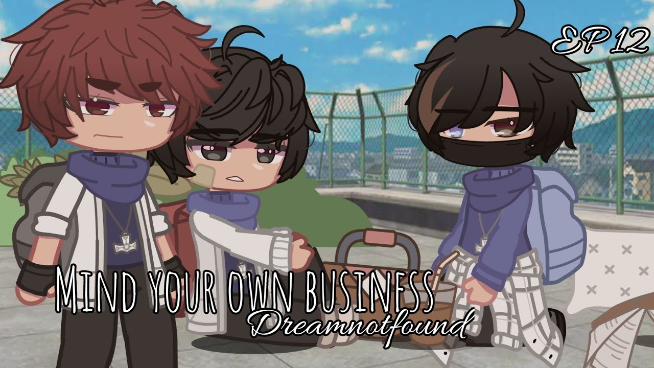 Mind your own business// MCYT // Dreamnotfound // HIGHSCHOOL AU
