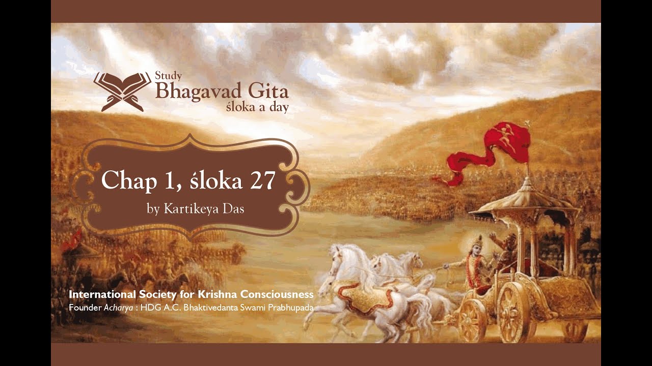 #22 Bhagavad-gita Chapter 1,Śloka 27- Kartikeya das